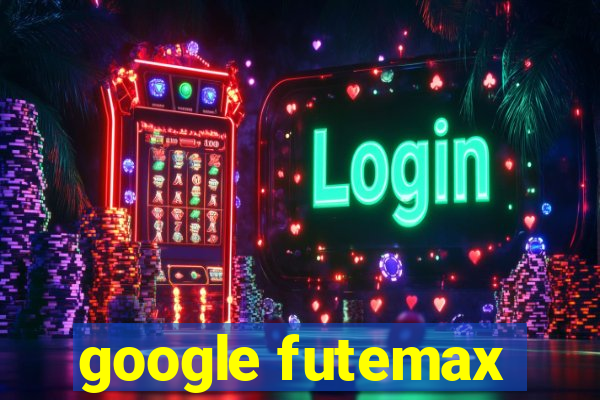 google futemax